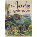 Un Jardin Pour Les Petits Animaux - Collectif