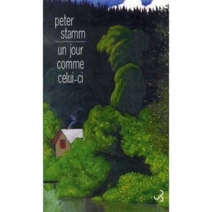 Un Jour Comme Celui-ci - Peter Stamm