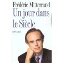 Un Jour Dans Le Siecle - Frederic Mitterrand