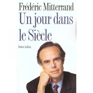 Un Jour Dans Le Siecle - Frederic Mitterrand