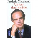 Un Jour Dans Le Siecle - Frederic Mitterrand