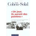 Un Jour Ils Auront Des Peintres - Annie Cohen-solal
