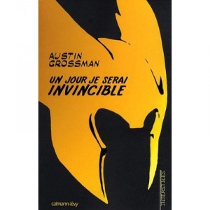 One Day I Will Be Invincible - Austin Grossman