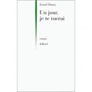 Un Jour, Je Te Tuerai - Lionel Duroy