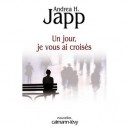 Un Jour, Je Vous Ai Croises - Andrea H. Japp