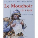 Le Mouchoir 1915-1918 , Un Journal De Tranchees - Durouchoux , Joseph Lesage