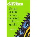 Un Jour Viendra Ou Vous N'aimerez Plus Qu'elle - Jean-marie Chevrier