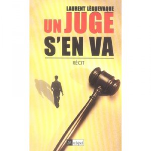 Un Juge S'en Va - Laurent Leguevaque