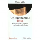 Un Juif Nomme Jesus , Une Lecture De L'evangile A La Lumiere De La Torah - Marie Vidal