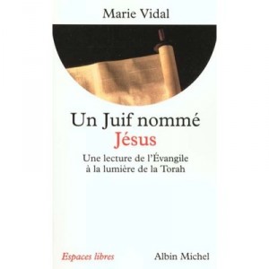 Un Juif Nomme Jesus , Une Lecture De L'evangile A La Lumiere De La Torah - Marie Vidal