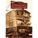 Un Siecle De Cartes Postales Ferroviaires - Evelyne Et Jean-pier