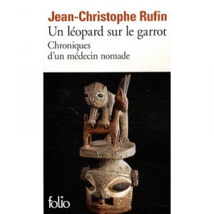 Un Leopard Sur Le Garrot , Chroniques D'un Medecin Nomade - Jean-christophe Rufin