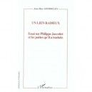 Un Lien Radieux , Essai Sur Philippe Jaccottet Et Les Poetes Qu'il A Traduits - Jean-marc Sourdillon