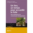 Un Lieu, Un Temps Pour Accueillir La Folie - Francois De Coninck