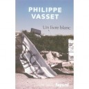 Un Livre Blanc - Philippe Vasset