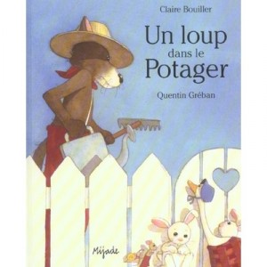 Un Loup Dans Le Potager - Quentin Greban , Claire Bouiller