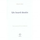 Un Lourd Destin - Charles Juliet