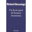 Un Lycee Pave De Bonnes Intentions , Education Nationale : Verites Et Tabous - Richard Descoings