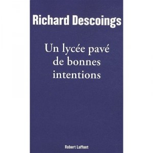 Un Lycee Pave De Bonnes Intentions , Education Nationale : Verites Et Tabous - Richard Descoings