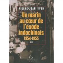 Un Marin Au Coeur De L'exode Indochinois 1954-1955 - Pierre-jean Yvon