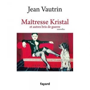 Maitresse Kristal Et Autres Bris De Guerre - Jean Vautrin
