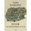 Euler , Les Mathematiques Et La Vie - Andre Warusfel