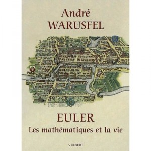 Euler , Les Mathematiques Et La Vie - Andre Warusfel