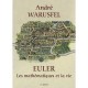 Euler , Les Mathematiques Et La Vie - Andre Warusfel