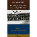 Un Medecin En Mission Avec La Royal Air Force : Journal (6 Juin 1944 Au 8 Mai 1945) - Neil Saunders