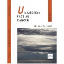 Un Medecin Face Au Cancer , La Ludicite D'un Medecin Face A La Maladie - Pierre Tillement