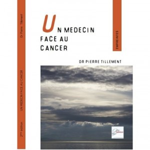 Un Medecin Face Au Cancer , La Ludicite D'un Medecin Face A La Maladie - Pierre Tillement