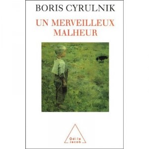 Un Merveilleux Malheur - Boris Cyrulnik
