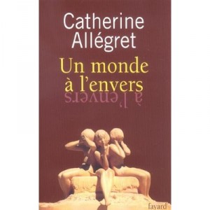 Un Monde A L'envers - Catherine Allegret