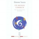 Un Monde Commun , Pour Une Cosmo-politique Des Conflits - Etienne Tassin