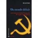 Un Monde Defait , Les Communistes Francais De 1956 A Nos Jours - Bernard Pudal