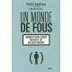 Un Monde De Fous , Comment Notre Societe Maltraite Ses Malades Mentaux - Patrick Coupechoux