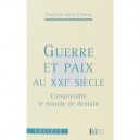 Guerre Et Paix Au Xxi Siecle - Christian Saint-etienne