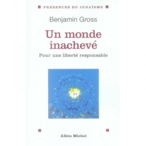 Un Monde Inacheve , Pour Une Liberte Responsable - Benjamin Gross