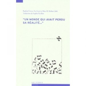 Un Monde Qui Avait Perdu Sa Realite. Survivants Juifs De L'holocauste En Suisse - Gross , Lezzi , Richter