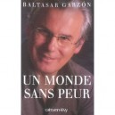 Un Monde Sans Peur - Baltazar Garzon