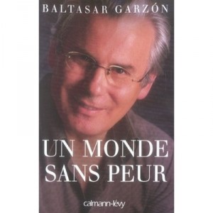 Un Monde Sans Peur - Baltazar Garzon