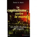 Le Capitalisme Contre Le Monde , La Chute Du Mur De L'argent - E. Malet