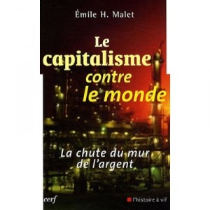 Capitalism Against The World, The Fall of the Wall of Money - E. Malet