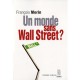Un Monde Sans Wall Street ? - Francois Morin