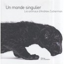 Un Monde Singulier - Andrew Zuckerman