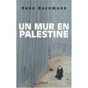 Un Mur En Palestine - Rene Backmann