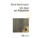 Un Mur En Palestine - Rene Backmann