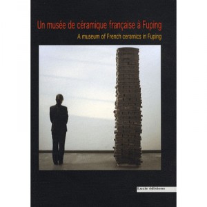 Un Musee De Ceramique Francaise A Fuping - Collectif