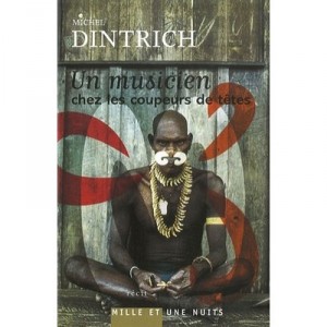 Un Musicien Chez Les Coupeurs De Tete - Michel Dintrich