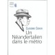 Un Neandertalien Dans Le Metro - Claudine Cohen